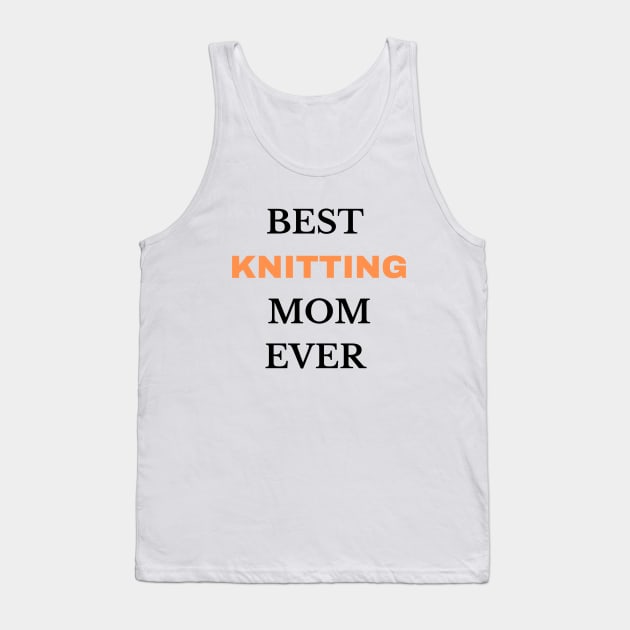 Best  Knitting Mom Ever Tank Top by Corazzon